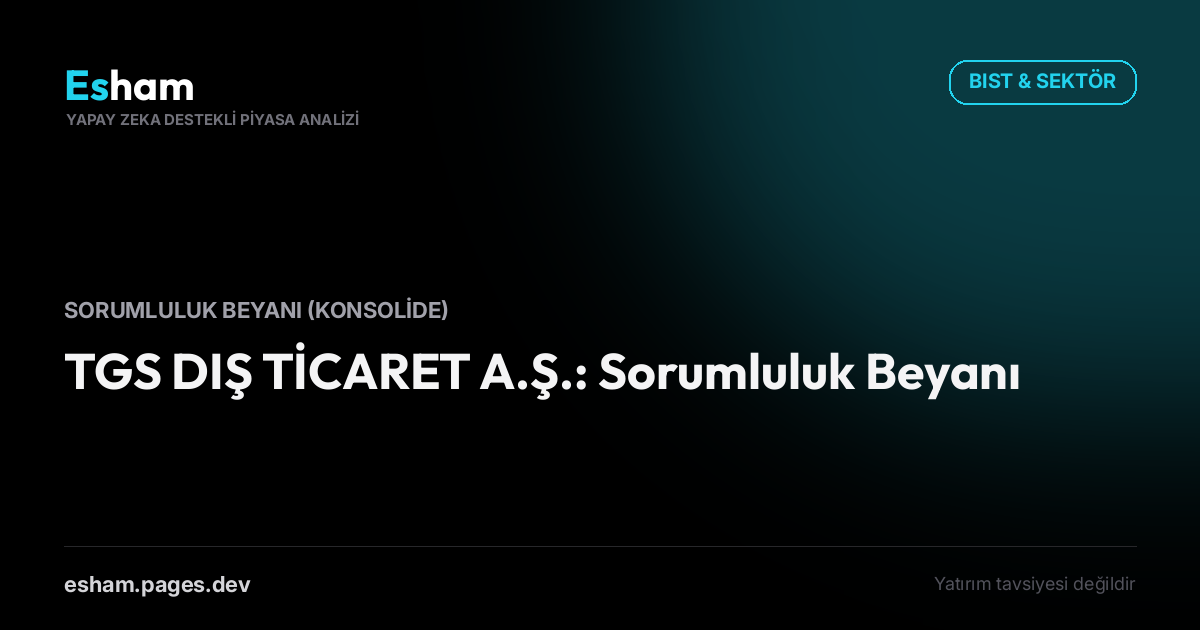 TGS DIŞ TİCARET A.Ş.: Sorumluluk Beyanı
