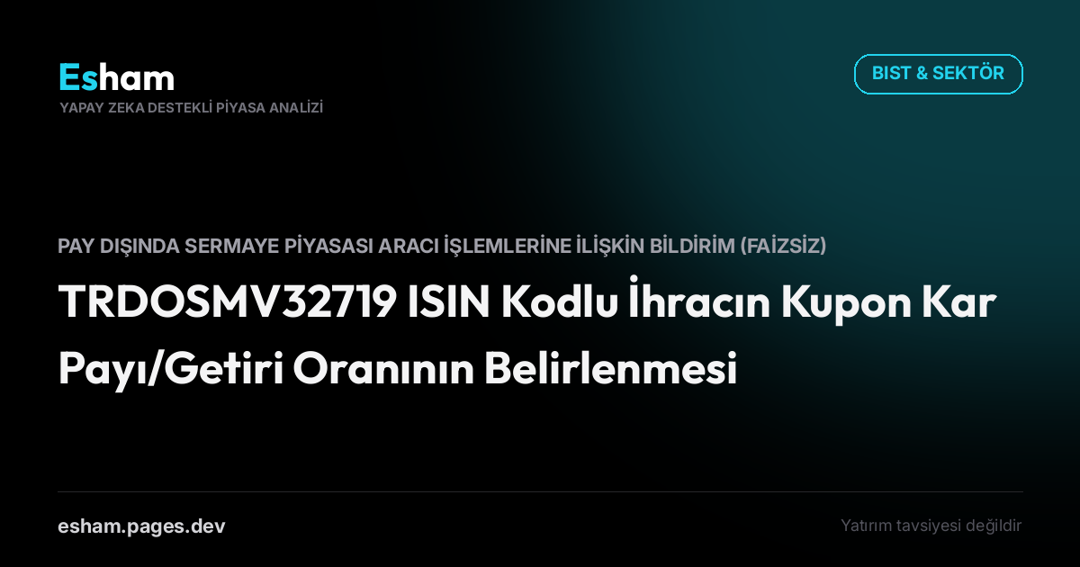 TRDOSMV32719 ISIN Kodlu İhracın Kupon Kar Payı/Getiri Oranının Belirlenmesi