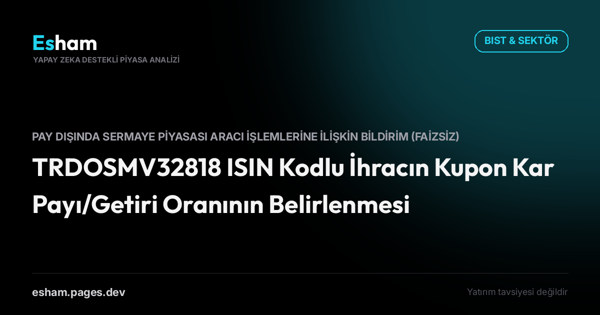 TRDOSMV32818 ISIN Kodlu İhracın Kupon Kar Payı/Getiri Oranının Belirlenmesi