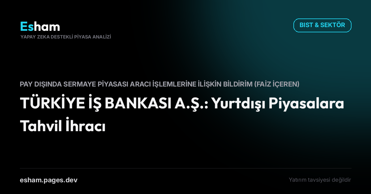 TÜRKİYE İŞ BANKASI A.Ş.: Yurtdışı Piyasalara Tahvil İhracı