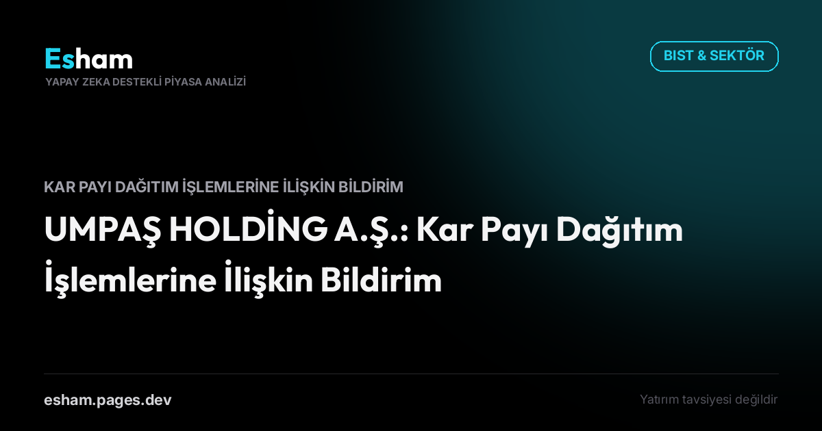 UMPAŞ HOLDİNG A.Ş.: Kar Payı Dağıtım İşlemlerine İlişkin Bildirim