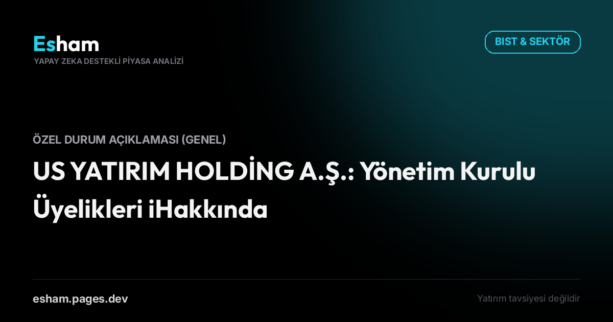 US YATIRIM HOLDİNG A.Ş.: Yönetim Kurulu Üyelikleri iHakkında
