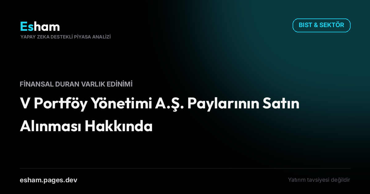 V Portföy Yönetimi A.Ş. Paylarının Satın Alınması Hakkında