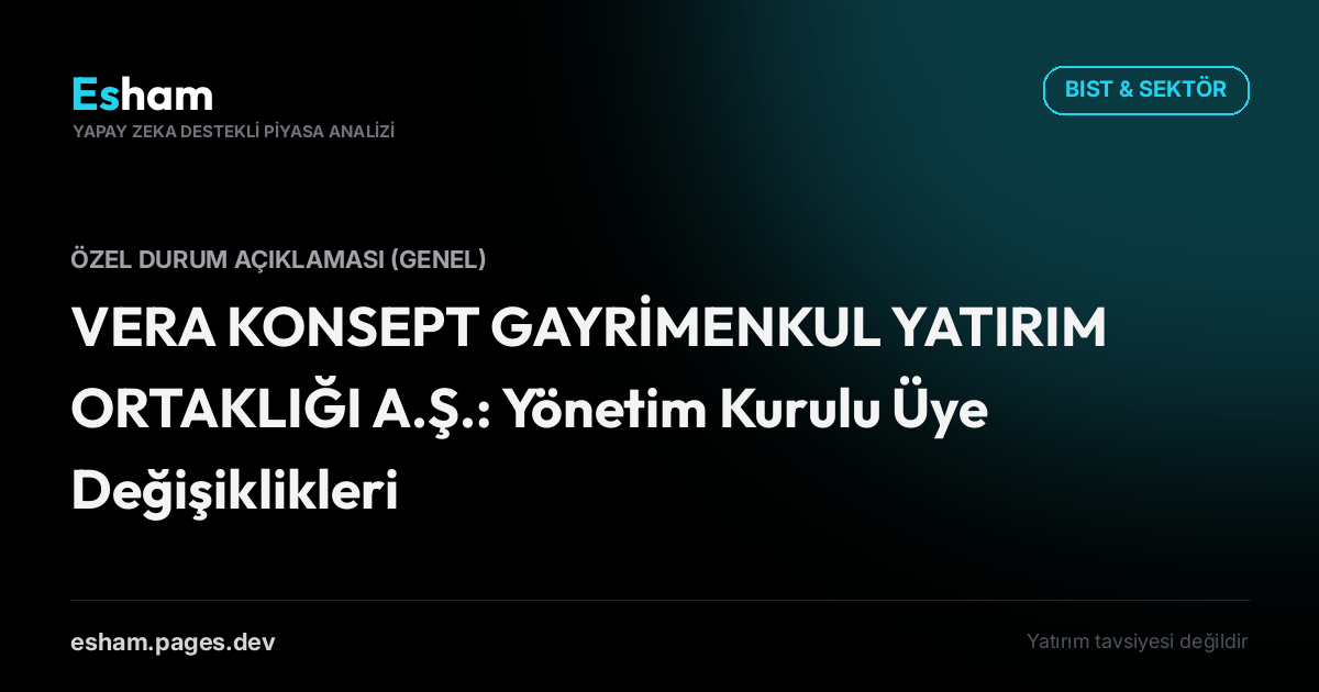 VERA KONSEPT GAYRİMENKUL YATIRIM ORTAKLIĞI A.Ş.: Yönetim Kurulu Üye Değişiklikleri