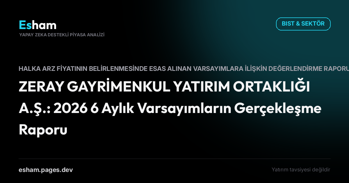 ZERAY GAYRİMENKUL YATIRIM ORTAKLIĞI A.Ş.: 2026 6 Aylık Varsayımların Gerçekleşme Raporu